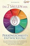 Die 7 Säulen der Persönlichkeitsentwicklung: Mit den Powermethoden aus der Psychologie zur besten Version Ihrer Selbst - Entfalten Sie das volle Potential Ihres Mindsets (inkl. Übungen & Workbook)