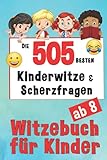 Witzebuch Kinder ab 8 Jahren - 505 Kinderwitze & Scherzfragen: Für Mädchen und Jungen - Grundschule Kinderbücher