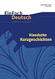 EinFach Deutsch Unterrichtsmodelle: Klassische Kurzgeschichten: Gymnasiale Oberstufe