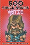 500 Chuck Norris Witze: Die Roundhousekick Edition