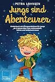 Jungs sind Abenteurer: Kinderbuch mit Kurzgeschichten für Jungs ab 5 Jahren über Mut, Achtsamkeit, Stärke und Selbstvertrauen – Mit Ausmalbildern