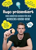 Hugo präsentiert 300 g unnützes Wissen für dein Nonsens-Know-How: 200 g existenzielles Wissen für Dein Nonsens-Know-How